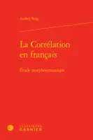 La Corrélation en français, Étude morphosyntaxique