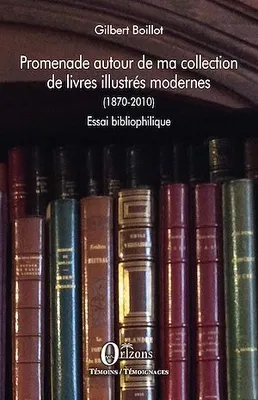 Promenade autour de ma collection de livres illustrés modernes (1870-2010), Essai bibliophilique