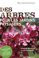 DES ARBRES POUR LES JARDINS PAYSAGERS : SELECTION, PLANTATION ET