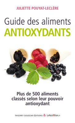 Guide des aliments antioxydants, plus de 500 aliments classés selon leur pouvoir antioxydant