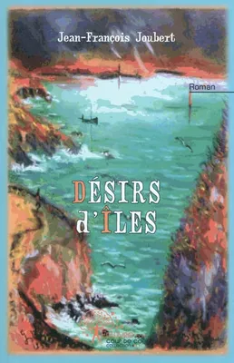 Désirs d'îles - roman, roman