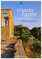 Vivante Égypte, De Gizeh à Philae