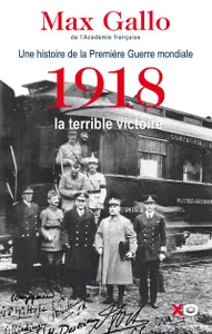 Une histoire de la Première guerre mondiale, 2, 1918, la terrible victoire, récit