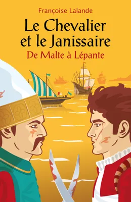 Le Chevalier et le Janissaire, De Malte à Lépante