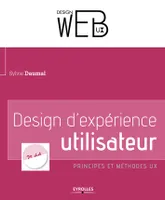 Design d'expérience utilisateur principes et méthodes UX, Principes et méthodes UX