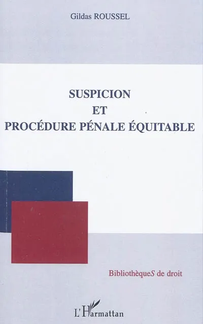Livres Économie-Droit-Gestion Droit Généralités Suspicion et procédure pénale équitable Gildas Roussel