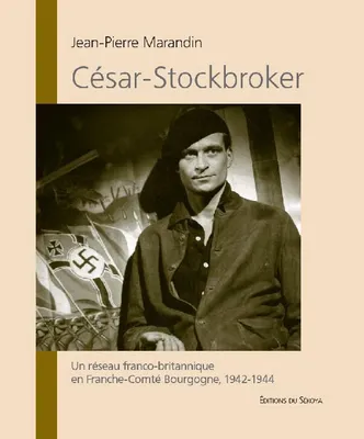 César-Stockbrocker, Un réseau franco-britannique en franche-comté bourgogne, 1942-1944