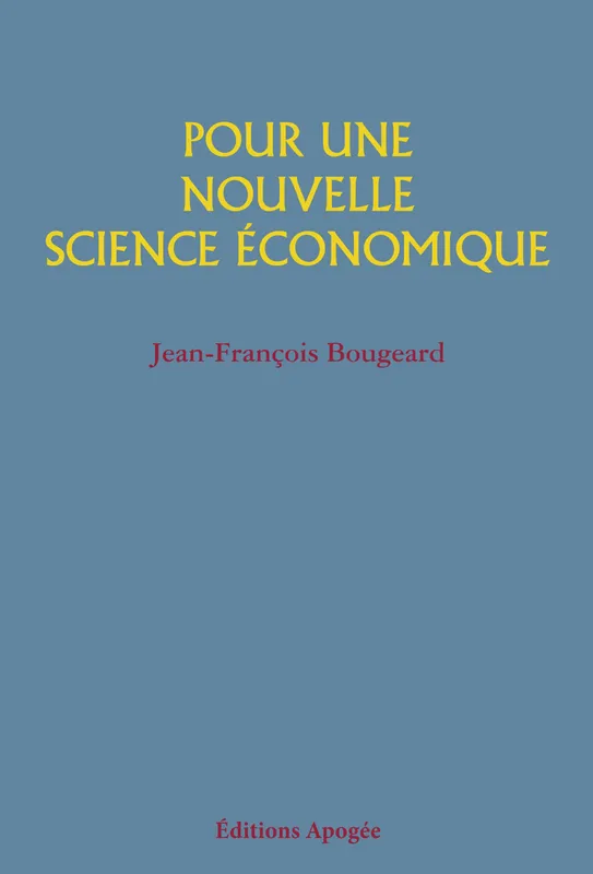 Livres Économie-Droit-Gestion Sciences Economiques Pour une nouvelle science économique Jean-François Bougeard