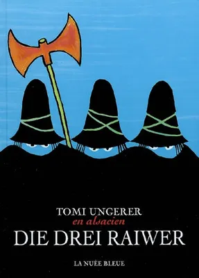 Die drei Raiwer / l'édition trilingue des Trois brigands : alsacien-français-allemand, l'édition trilingue des 
