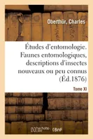 Études d'entomologie. Faunes entomologiques, descriptions d'insectes nouveaux ou peu connus, Tome XI