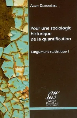 Pour une sociologie historique de la quantification, L’Argument statistique I