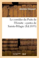 Le corridor du Puits de l'Ermite : contes de Sainte-Pélagie