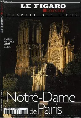 L'Esprit des lieux : Notre-Dame de Paris (Le Figaro Collection, n°2)