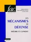 Les mecanismes de defense. Théorie et clinique, théorie et clinique