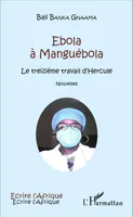 Ebola à Manguébola, Le treizième travail d'Hercule - Nouvelles