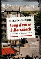 Sang d'encre à Marrakech, Une enquête de Gabrielle Kaplan