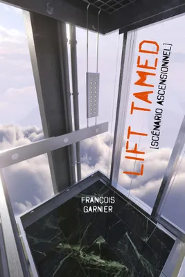 Lift Tamed, [scénario ascensionnel]