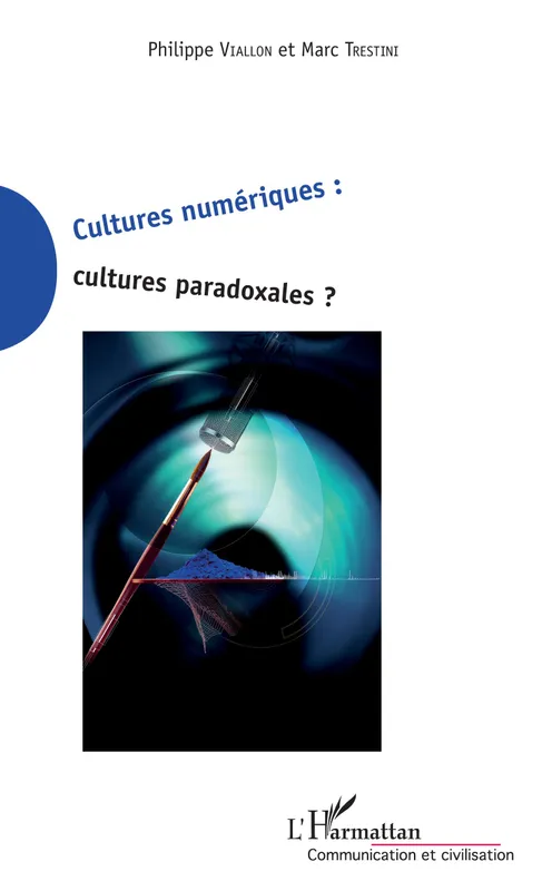 Cultures numériques cultures paradoxales Philippe Viallon