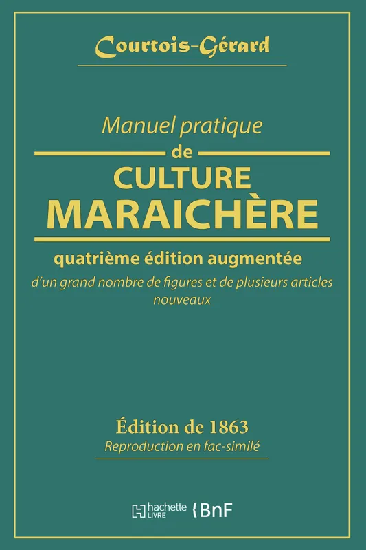 Manuel pratique de culture maraichère Courtois-Gérard