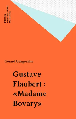 Gustave Flaubert : «Madame Bovary»