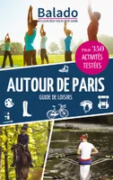 Autour de Paris / guide de loisirs : près de 350 activités testées