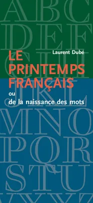 Printemps français (Le), ou de la naissance des mots