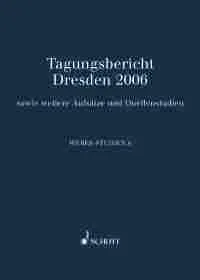 Vol. 8, Tagungsbericht Dresden 2006 (Rapport du congrès de Dresde en 2006), sowie weitere Aufsätze und Quellenstudien (y compris d'autres essais et études de sources). Vol. 8.