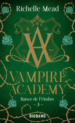 3, Vampire Academy, T3 : Baiser de l'ombre