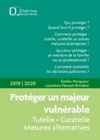 Protéger un majeur vulnérable 2019/2020 - 3e ed., Tutelle - Curatelle - Mesures alternatives