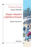 Empire colonial et capitalisme français, Histoire d'un divorce Jacques Marseille