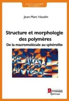 Structure et morphologie des polymères, De la macromolécule au sphérolite