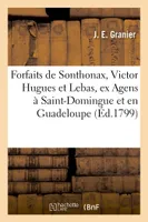 Forfaits de Sonthonax, Victor Hugues et Lebas, ex Agens particuliers de l'ex-Directoire exécutif