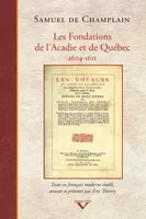 Les Fondations de l'Acadie et de Québec, 1604-1611