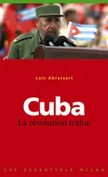 Cuba / la révolution trahie, la révolution trahie