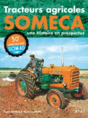 Tracteurs agricoles SOMECA - une histoire en prospectus, une histoire en prospectus