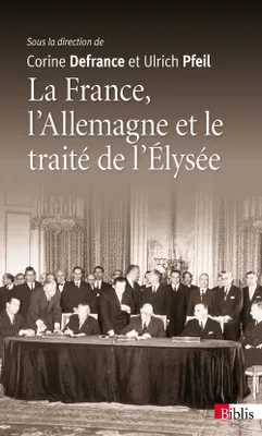 La France, l'Allemagne et le traité de l'Elysée, 1963-2013