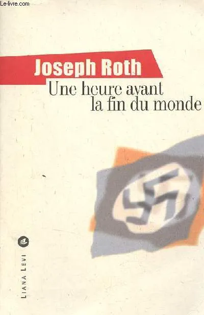 Livres Sciences Humaines et Sociales Actualités Une heure avant la fin du monde Joseph Roth