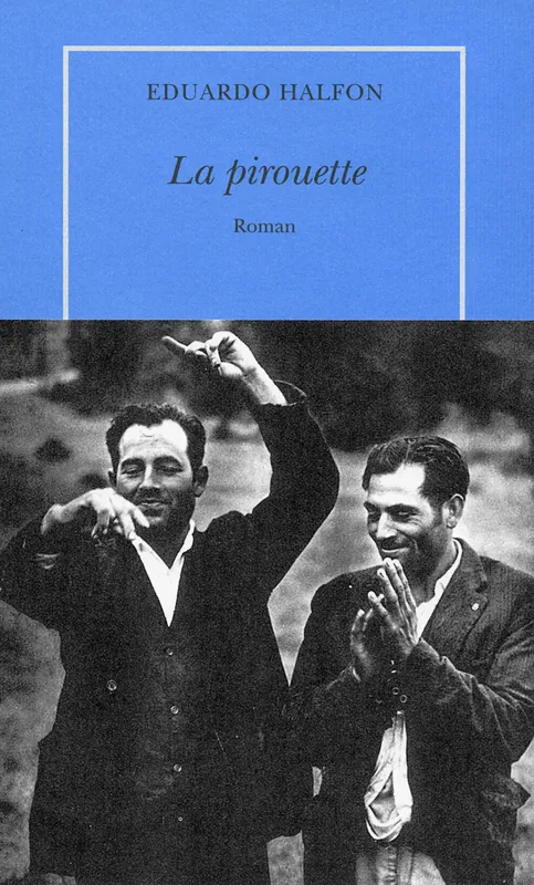 Livres Littérature et Essais littéraires Romans contemporains Francophones La pirouette Eduardo Halfon