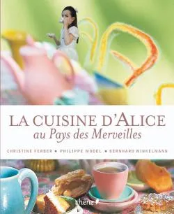 Livres Vie quotidienne Vie personnelle La cuisine d'Alice au Pays des Merveilles Christine Ferber