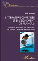 Littérature comparée et enseignement du français, Pour une didactique des humanités en Afrique : le cas de la Côte d'Ivoire