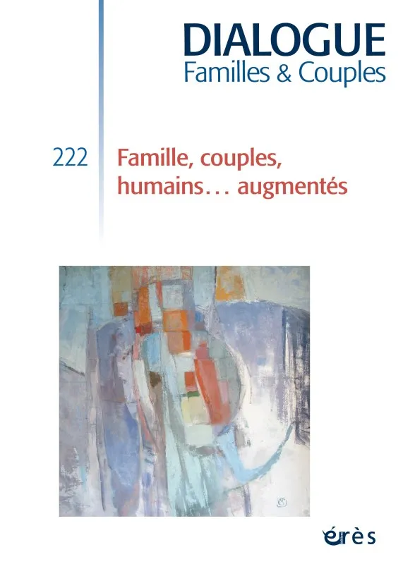 Livres Sciences Humaines et Sociales Psychologie et psychanalyse Dialogue 222 - Famille, couples, humains augmentés Marion Haza