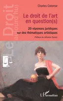 Le droit de l'art en question(s), 20 réponses juridiques sur des thématiques artistiques