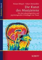 Die Kunst des Musizierens, Von den physiologischen und psychologischen Grundlagen zur Praxis