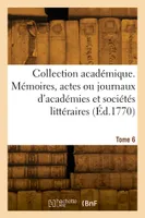 Collection académique. Tome 6