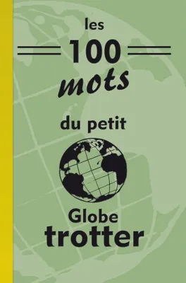 Les 100 mots du petit globe-trotter