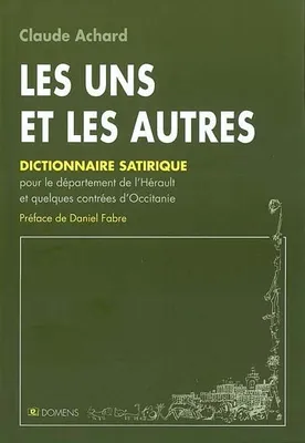 Les uns et les autres, dictionnaire satirique pour le département de l'Hérault et quelques contrées du Midi
