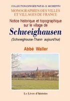 Notice historique et topographique sur le village de Schweighausen