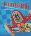 Sportissimo : Cent ans de grandes et petites histoires du sport, cent ans de grandes et petites histoires du sport