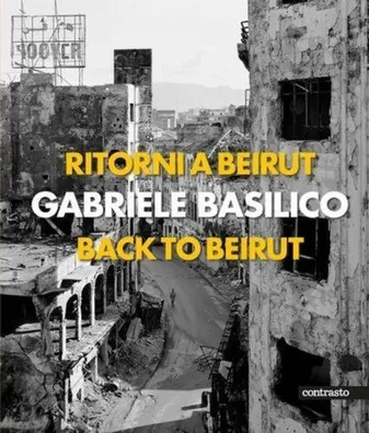Gabriele Basilico Back to Beirut /anglais/italien
