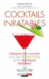 Cocktails inratables, Impressionnez vos amis avec des recettes faciles et des techniques infaillibles !